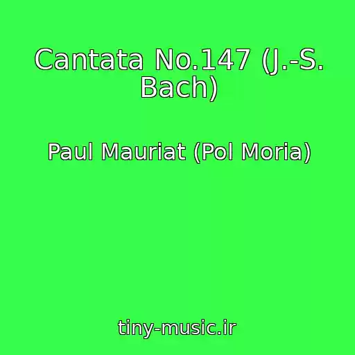 کاور آهنگ Cantata No.147 (J.-S. Bach) از Paul Mauriat (Pol Moria)
