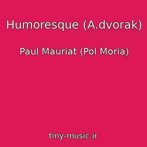 کاور آهنگ Humoresque (A.dvorak) از Paul Mauriat (Pol Moria)