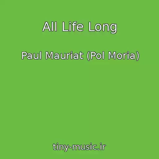 کاور آهنگ All Life Long از Paul Mauriat (Pol Moria)