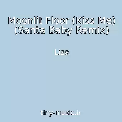 کاور آهنگ Moonlit Floor (Kiss Me) (Santa Baby Remix) از Lisa