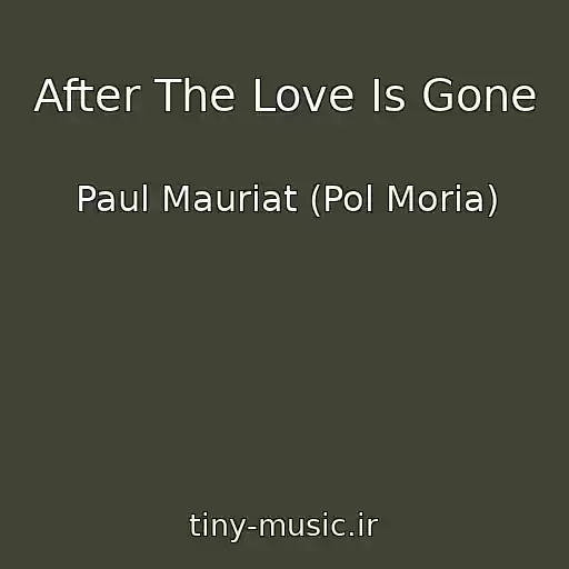 کاور آهنگ After The Love Is Gone از Paul Mauriat (Pol Moria)