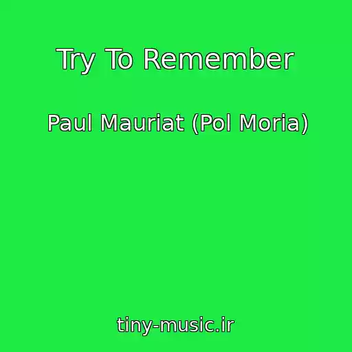 کاور آهنگ Try To Remember از Paul Mauriat (Pol Moria)