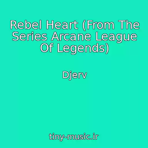 کاور آهنگ Rebel Heart (From The Series Arcane League Of Legends) از Djerv