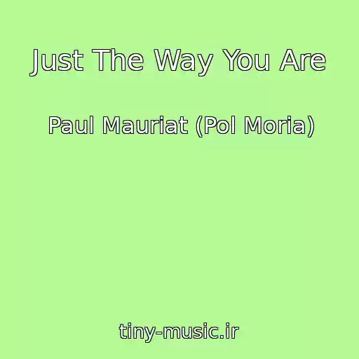 کاور آهنگ Just The Way You Are از Paul Mauriat (Pol Moria)