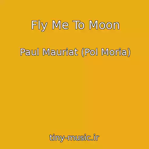 کاور آهنگ Fly Me To Moon از Paul Mauriat (Pol Moria)