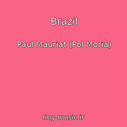 کاور آهنگ Brazil از Paul Mauriat (Pol Moria)