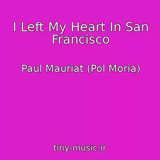 کاور آهنگ I Left My Heart In San Francisco از Paul Mauriat (Pol Moria)