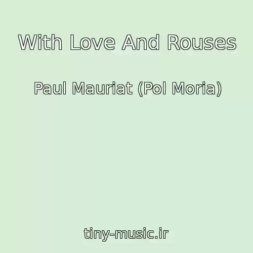کاور آهنگ With Love And Rouses از Paul Mauriat (Pol Moria)