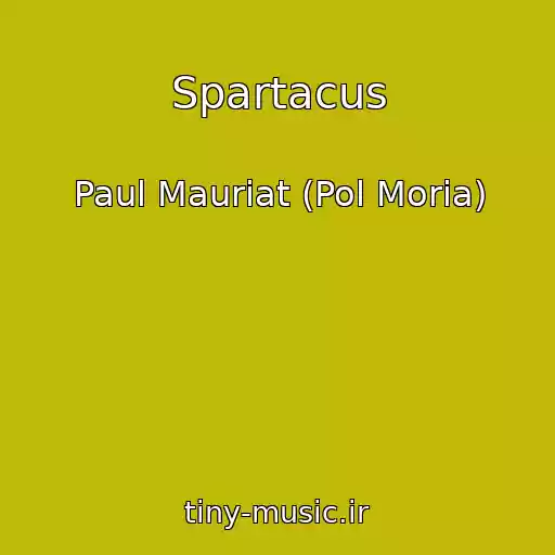کاور آهنگ Spartacus از Paul Mauriat (Pol Moria)
