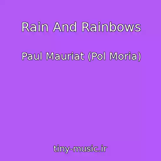 کاور آهنگ Rain And Rainbows از Paul Mauriat (Pol Moria)