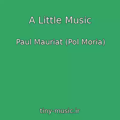کاور آهنگ A Little Music از Paul Mauriat (Pol Moria)