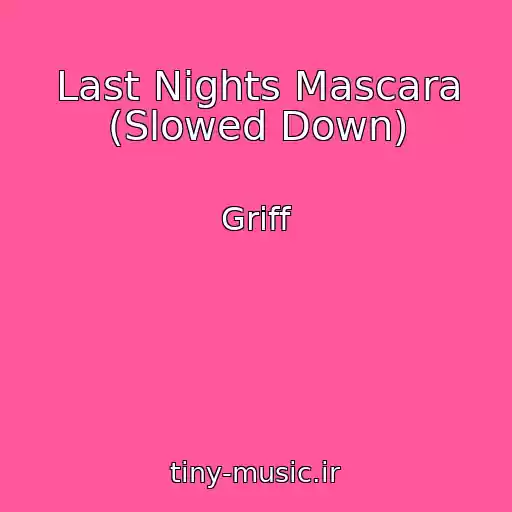 کاور آهنگ Last Nights Mascara (Slowed Down) از Griff