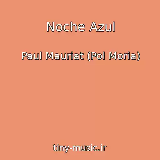 کاور آهنگ Noche Azul از Paul Mauriat (Pol Moria)