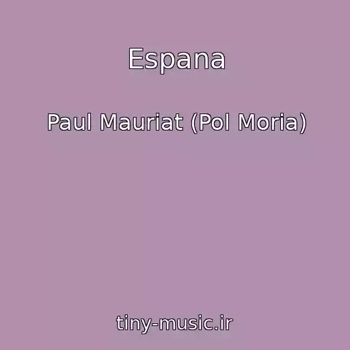 کاور آهنگ Espana از Paul Mauriat (Pol Moria)