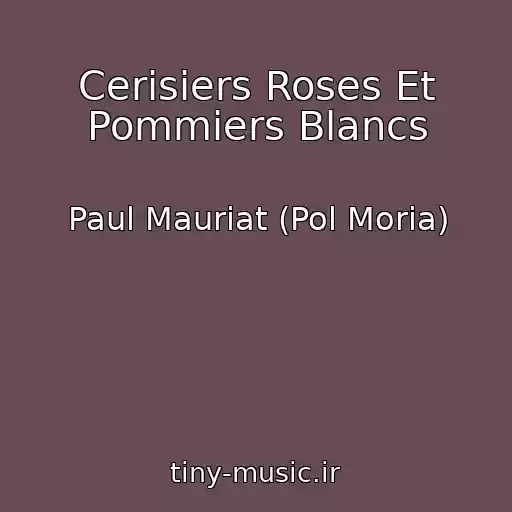 کاور آهنگ Cerisiers Roses Et Pommiers Blancs از Paul Mauriat (Pol Moria)