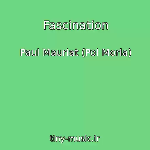 کاور آهنگ Fascination از Paul Mauriat (Pol Moria)