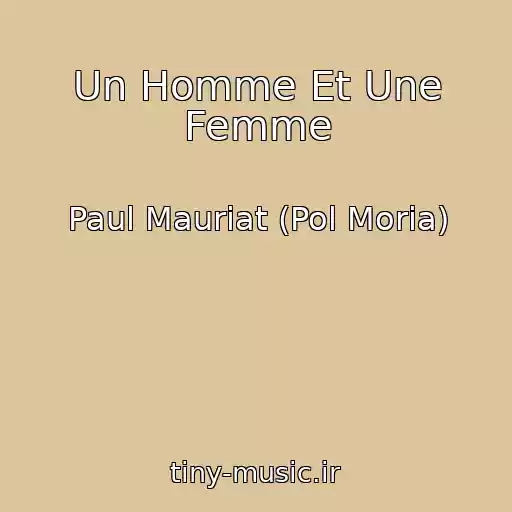 کاور آهنگ Un Homme Et Une Femme از Paul Mauriat (Pol Moria)