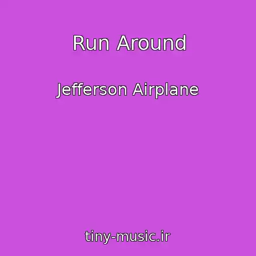 کاور آهنگ Run Around از Jefferson Airplane