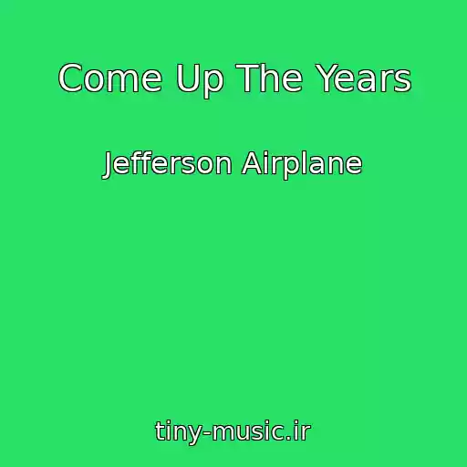 کاور آهنگ Come Up The Years از Jefferson Airplane