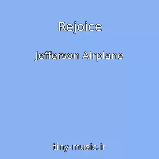 کاور آهنگ Rejoice از Jefferson Airplane