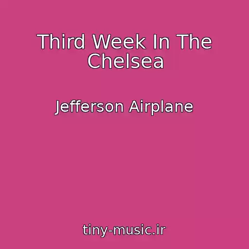 کاور آهنگ Third Week In The Chelsea از Jefferson Airplane