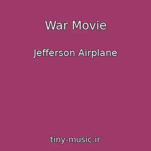 کاور آهنگ War Movie از Jefferson Airplane