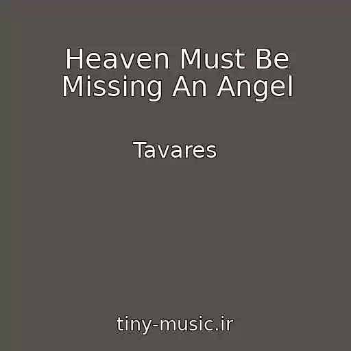 کاور آهنگ Heaven Must Be Missing An Angel از Tavares