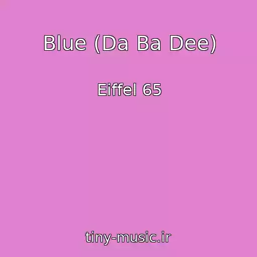 کاور آهنگ Blue (Da Ba Dee) از Eiffel 65