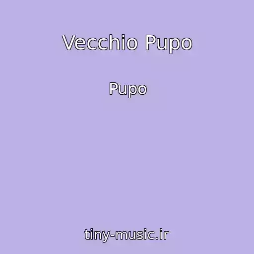کاور آهنگ Vecchio Pupo از Pupo