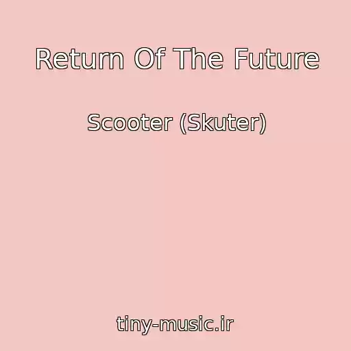 کاور آهنگ Return Of The Future از Scooter (Skuter)