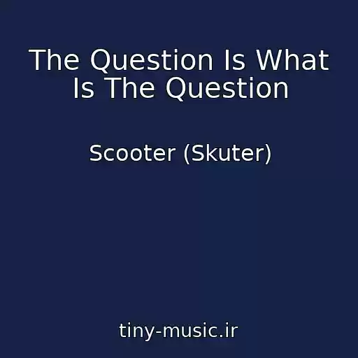 کاور آهنگ The Question Is What Is The Question از Scooter (Skuter)