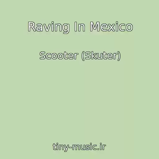 کاور آهنگ Raving In Mexico از Scooter (Skuter)