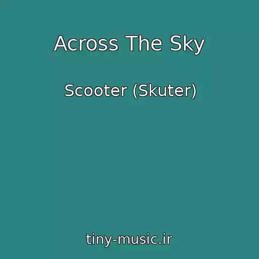 کاور آهنگ Across The Sky از Scooter (Skuter)
