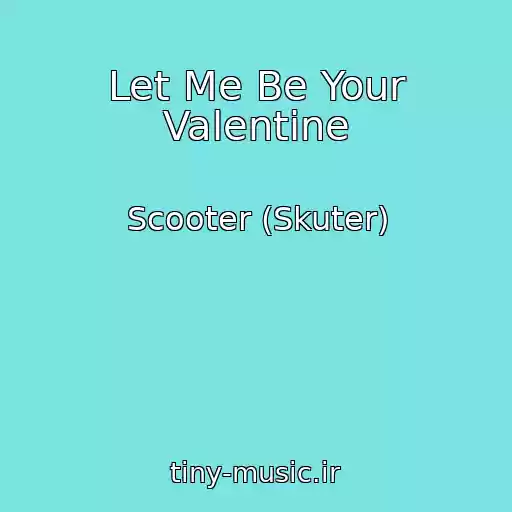 کاور آهنگ Let Me Be Your Valentine از Scooter (Skuter)