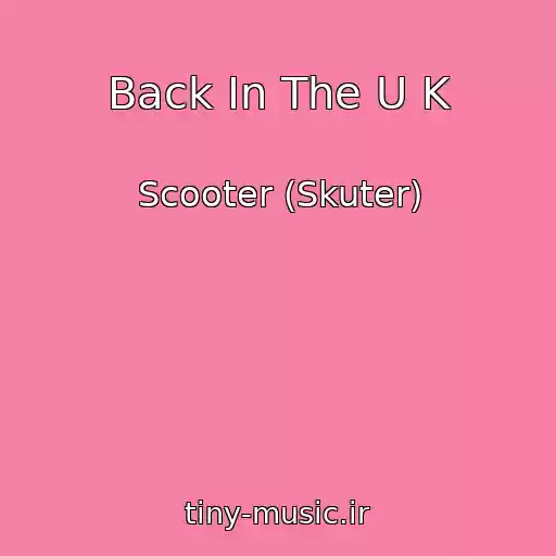 کاور آهنگ Back In The U K از Scooter (Skuter)