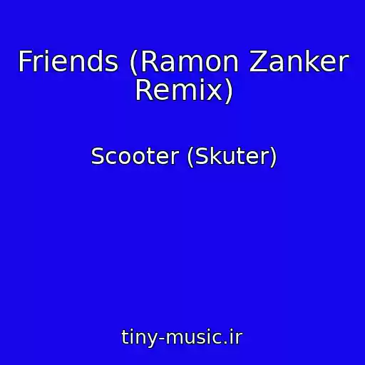 کاور آهنگ Friends (Ramon Zanker Remix) از Scooter (Skuter)