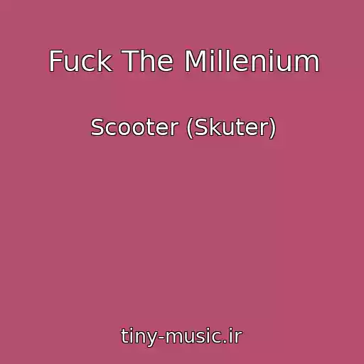 کاور آهنگ Fuck The Millenium از Scooter (Skuter)