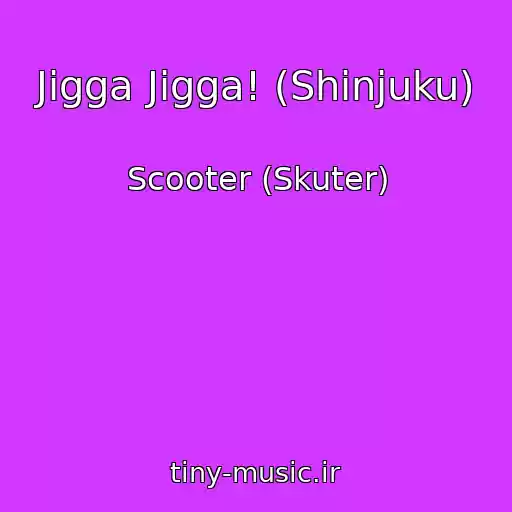 کاور آهنگ Jigga Jigga! (Shinjuku) از Scooter (Skuter)