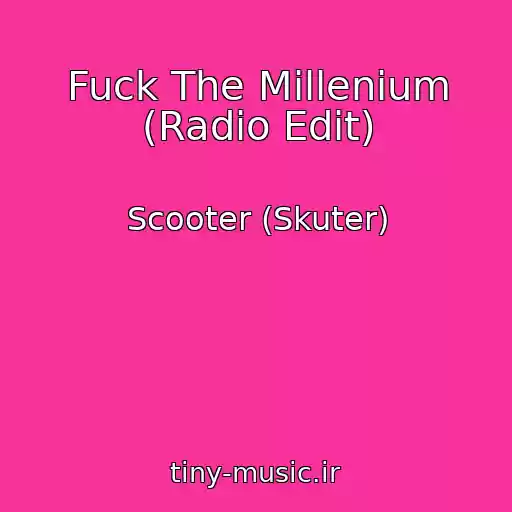 کاور آهنگ Fuck The Millenium (Radio Edit) از Scooter (Skuter)