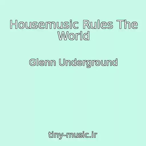 کاور آهنگ Housemusic Rules The World از Glenn Underground