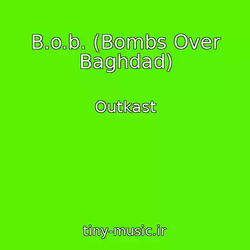 کاور آهنگ B.o.b. (Bombs Over Baghdad) از Outkast