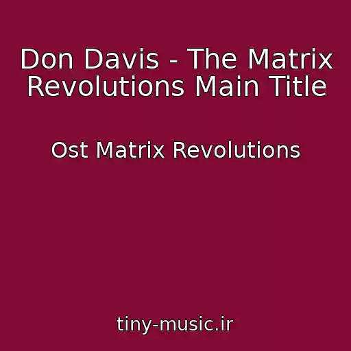 کاور آهنگ Don Davis - The Matrix Revolutions Main Title از Ost Matrix Revolutions