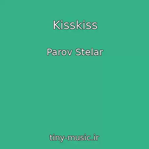 کاور آهنگ Kisskiss از Parov Stelar