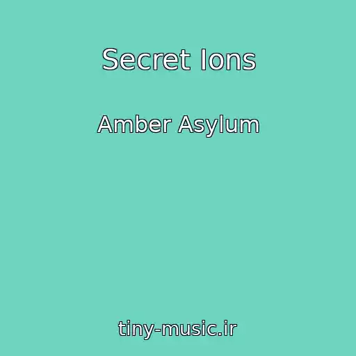کاور آهنگ Secret Ions از Amber Asylum