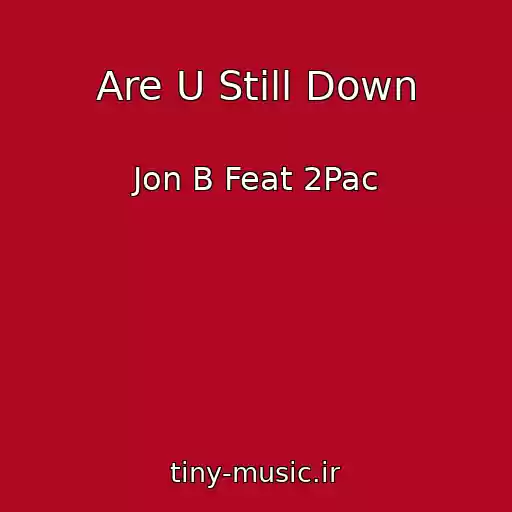 کاور آهنگ Are U Still Down از Jon B Feat 2Pac