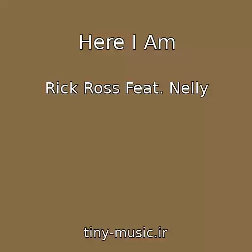 کاور آهنگ Here I Am از Rick Ross Feat. Nelly