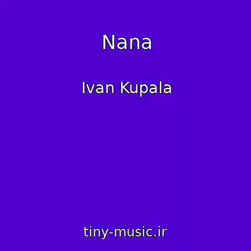 کاور آهنگ Nana از Ivan Kupala