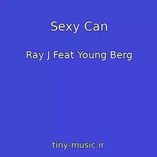 کاور آهنگ Sexy Can از Ray J Feat Young Berg