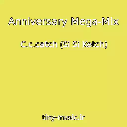 کاور آهنگ Anniversary Mega-Mix از C.c.catch (Si Si Ketch)