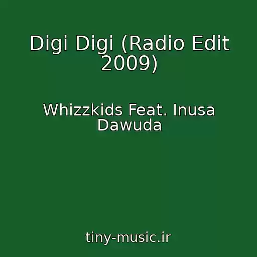 کاور آهنگ Digi Digi (Radio Edit 2009) از Whizzkids Feat. Inusa Dawuda